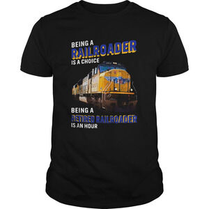 Being Railroader Is A Choice Being A Retired Railroader Is An Hour Shirt